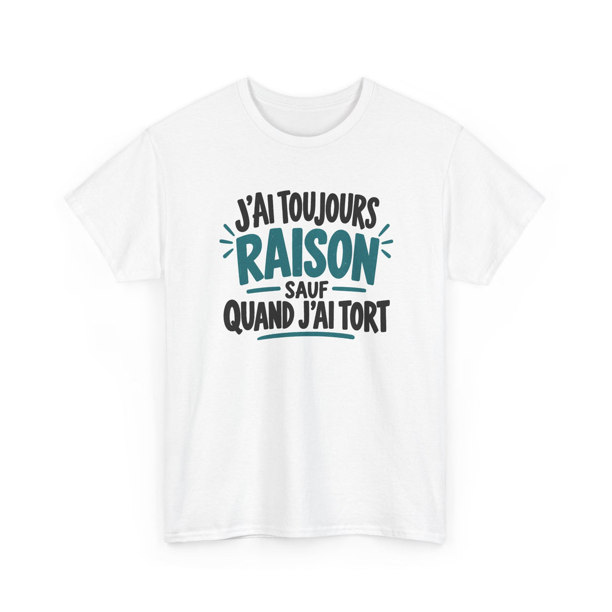 Tee Shirt J’ai Toujours Raison Sauf Quand J’ai Tort Homme Femme – T-Shirt Humour Phrase Drôle – Cadeau Original