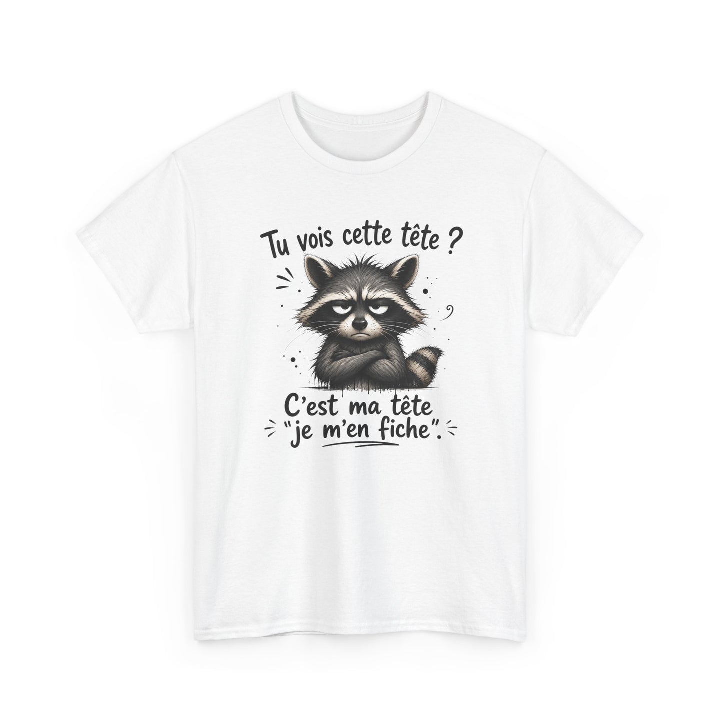 Tee-Shirt Tu Vois Cette Tête C’est Ma Tête Je M’en Fiche – Raton Laveur Humoristique – Cadeau Humour Sarcasme Homme Femme Adulte
