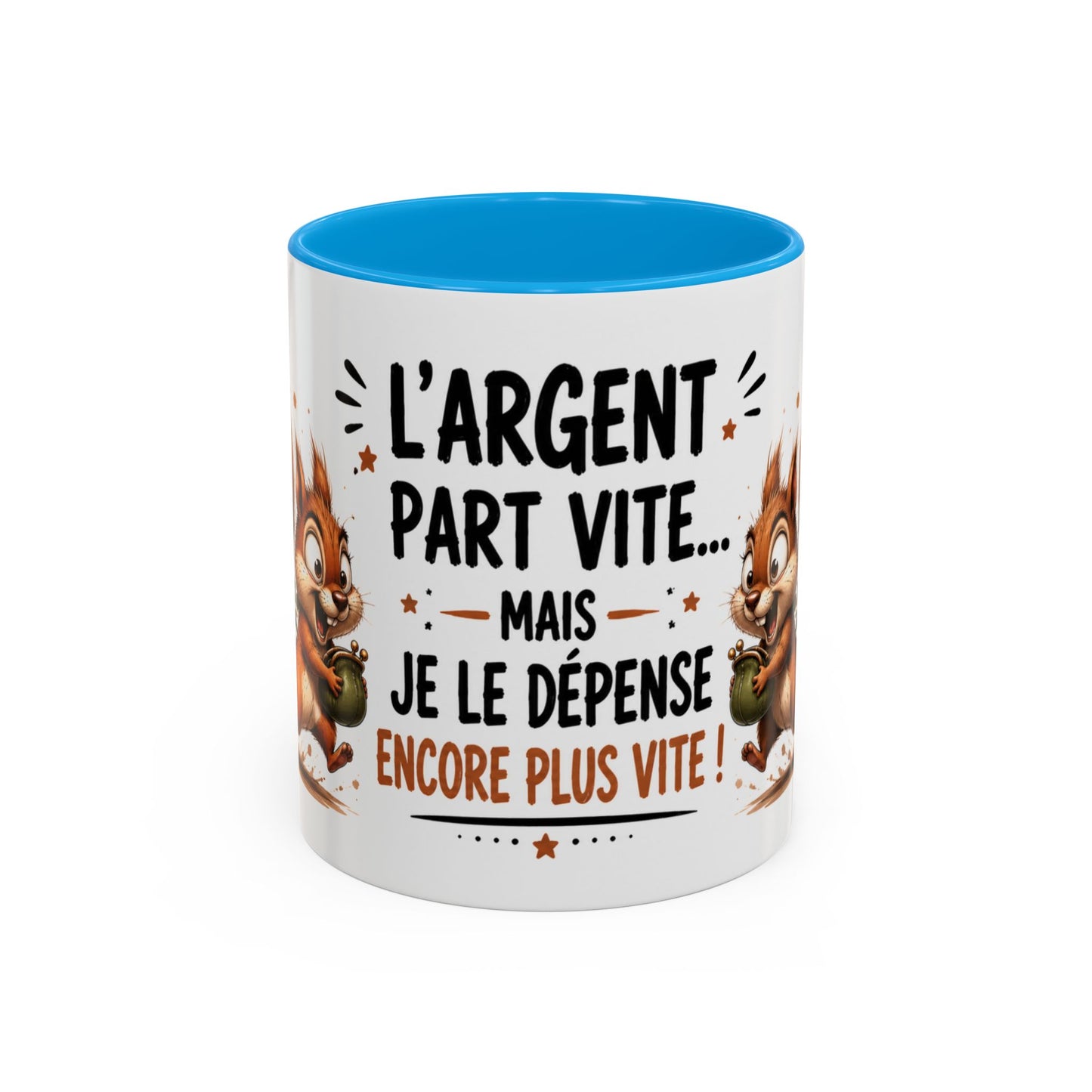 Tasse L’Argent Part Vite Mais Je Le Dépense Encore Plus Vite – Mug Humour Écureuil 325ml