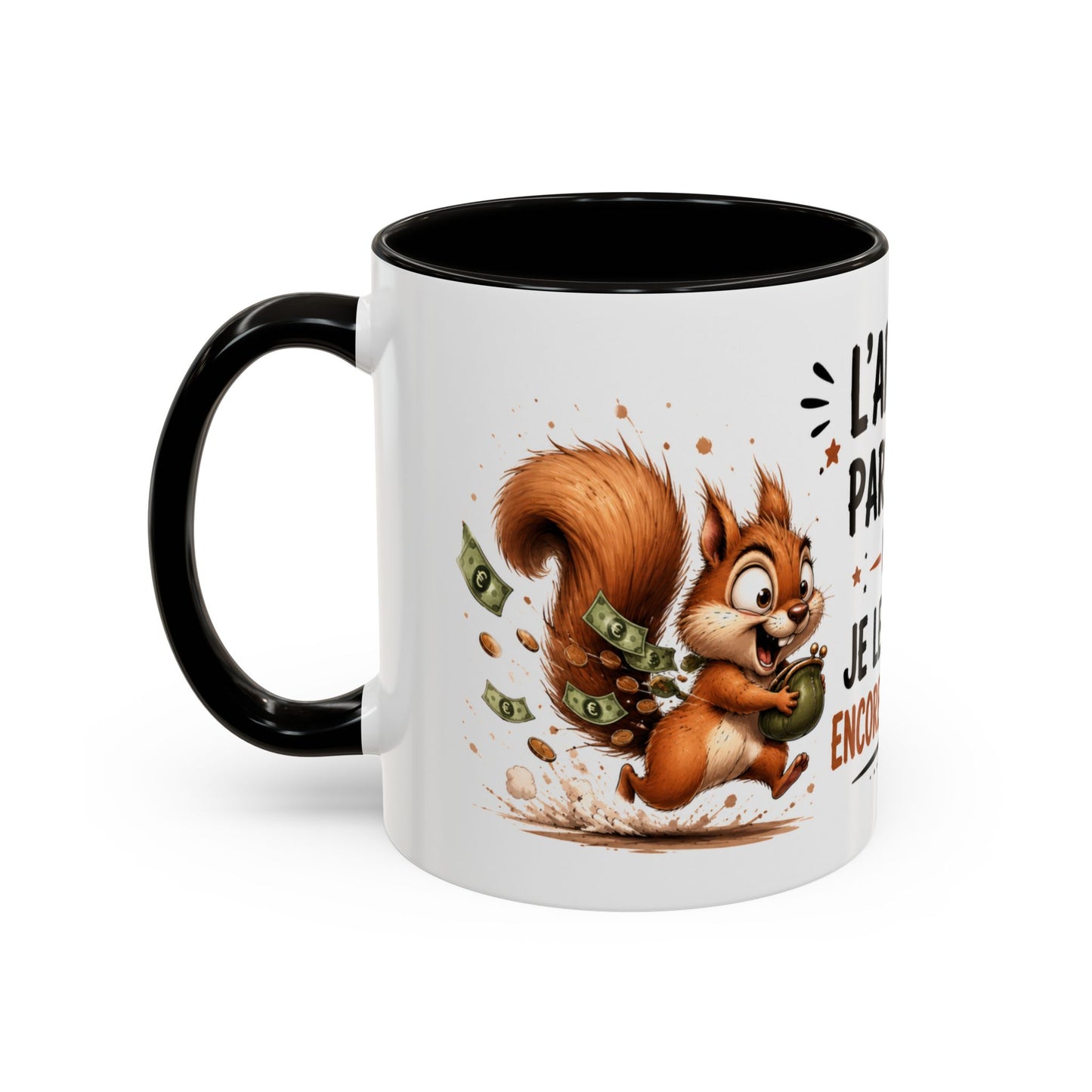 Tasse L’Argent Part Vite Mais Je Le Dépense Encore Plus Vite – Mug Humour Écureuil 325ml