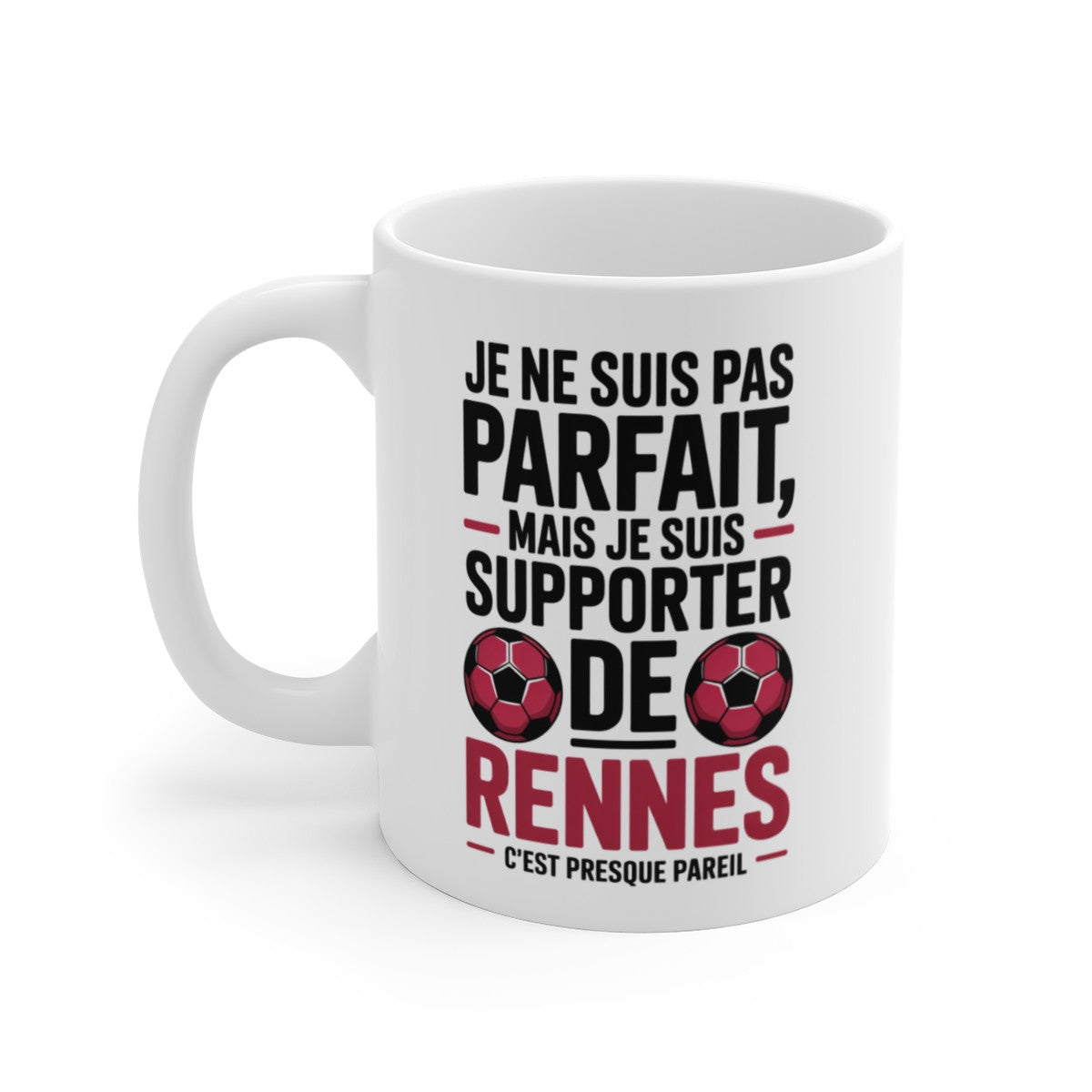 Tasse Stade Rennais Supporter Pas Parfait Mais Fan de Rennes Mug Humour Rouge & Noir Football