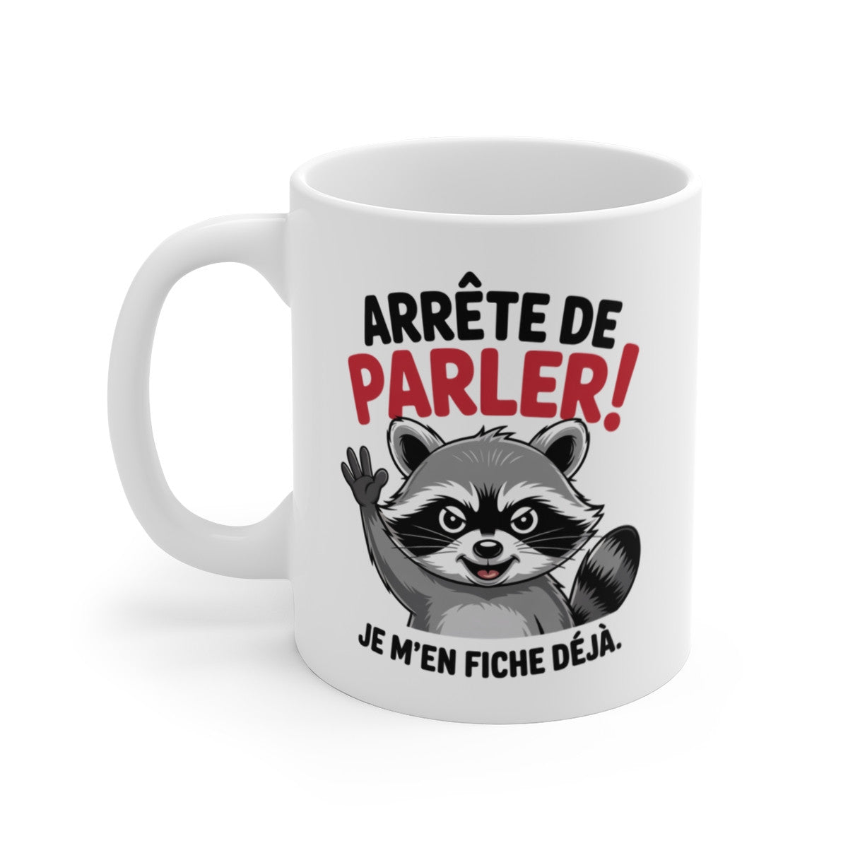 Mug Drôle Raton Laveur  Arrête de parler, je m’en fiche déjà Tasse Insolente Cadeau Original Humour