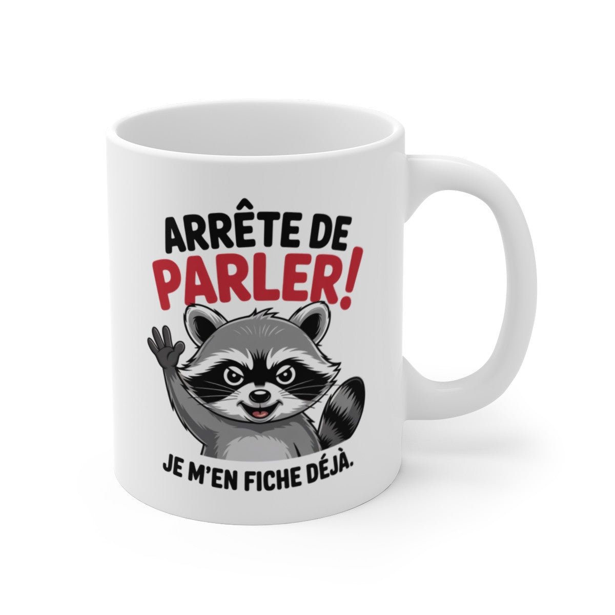 Mug Drôle Raton Laveur  Arrête de parler, je m’en fiche déjà Tasse Insolente Cadeau Original Humour