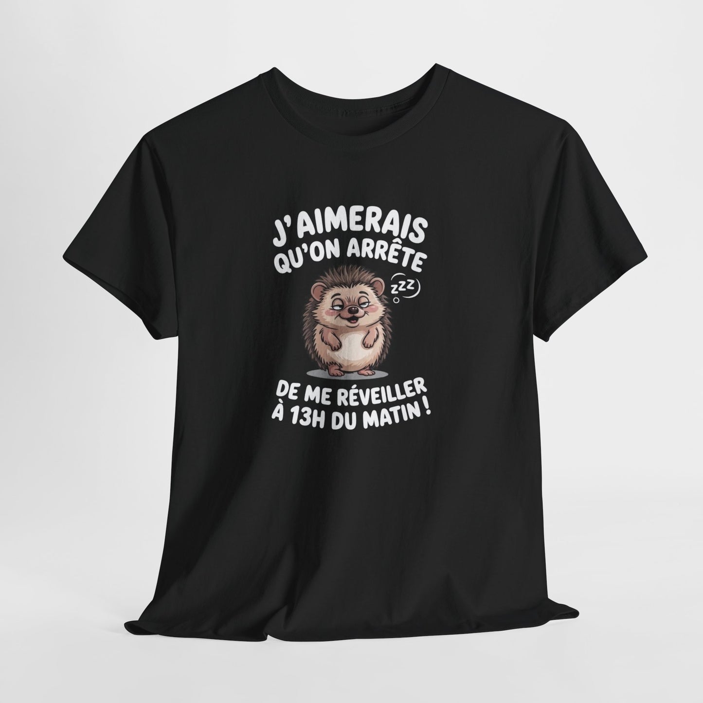 Tee Shirt J’Aimerais Qu’on Arrête de Me Réveiller à 13h du Matin – Hérisson Dormeur Humour – T-shirt Drôle