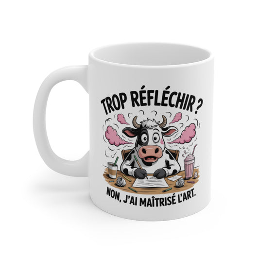 Mug Humour Vache Trop réfléchir ? Non, j’ai maîtrisé l’art Idée Cadeau Drôle Esprit Torturé, Étudiant ou Collègue en Burn-out