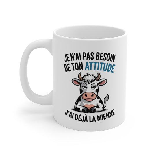 Mug Tasse Vache Drôle  Je n’ai pas besoin de ton attitude Humour Blasé, Cadeau Original Femme, Esprit Sassy