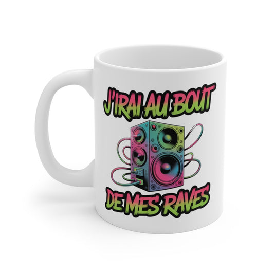 Mug Technophile  J’irai au bout de mes raves Idée Cadeau Électro Rave, Musique Techno, Soirée & Festival