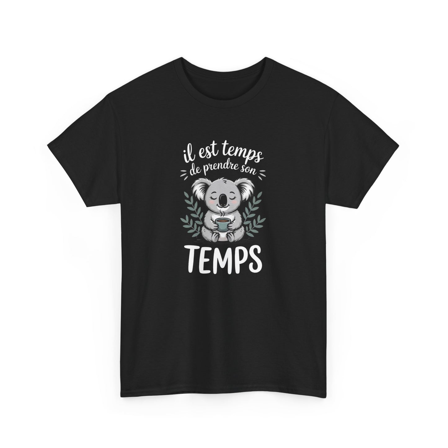 Tee Shirt Il Est Temps de Prendre Son Temps – Koala Détente Café – T-shirt Humour Relax Blanc Gris Noir