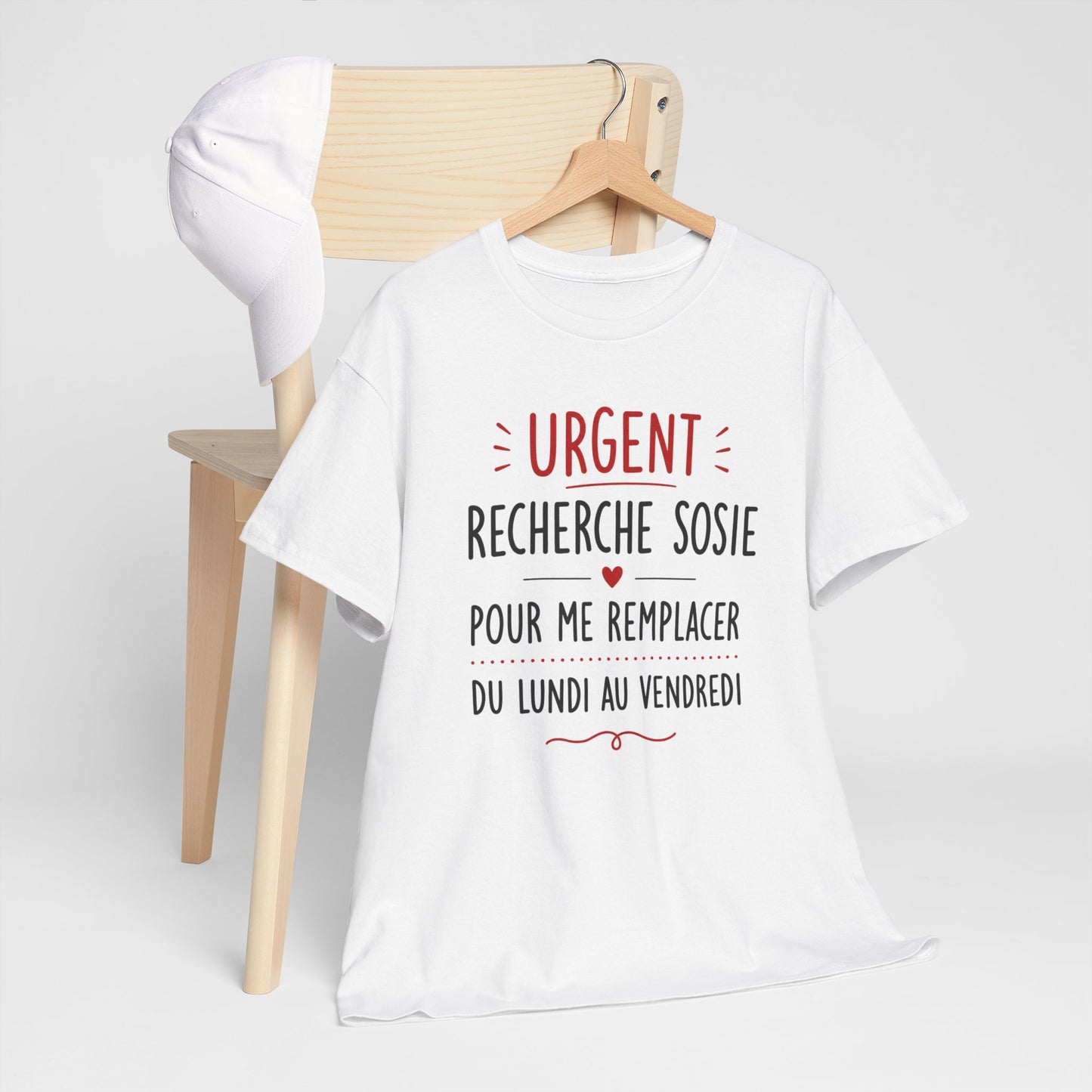 Tee-Shirt Urgent Recherche Sosie Pour Me Remplacer Du Lundi Au Vendredi – Cadeau Humour Travail Collègue Bureau Homme Femme Adulte