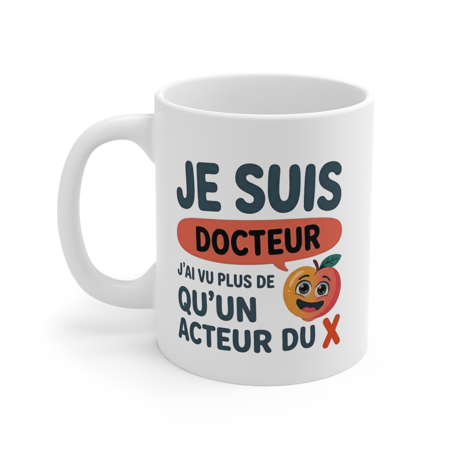 Mug Je Suis Docteur – J’ai Vu Plus de qu'un Acteur – Tasse Humour Homme – Cadeau Drôle Original