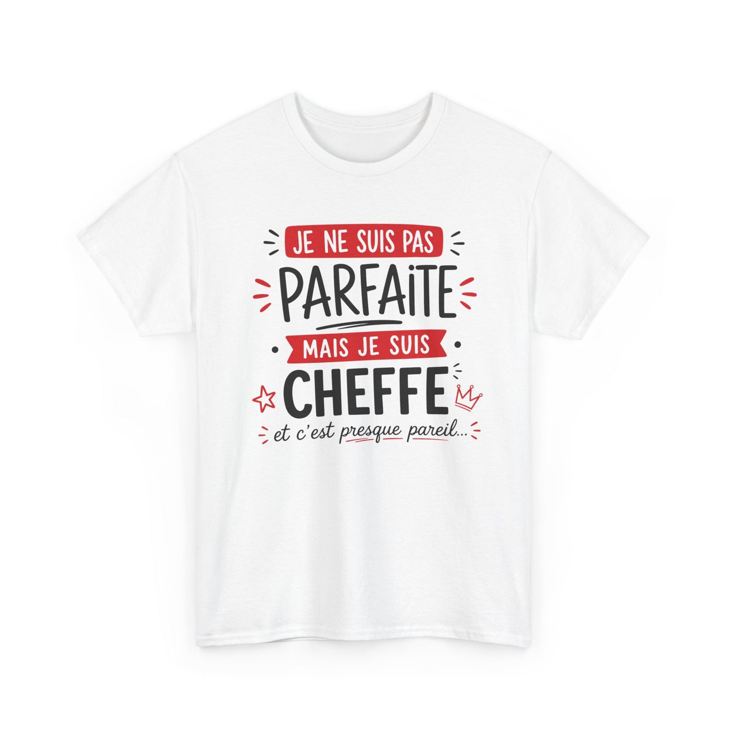 Tee-Shirt Humour Cheffe Femme – Je Ne Suis Pas Parfaite Mais Je Suis Cheffe Et C’est Presque Pareil – Cadeau Patronne Manager Responsable Adulte