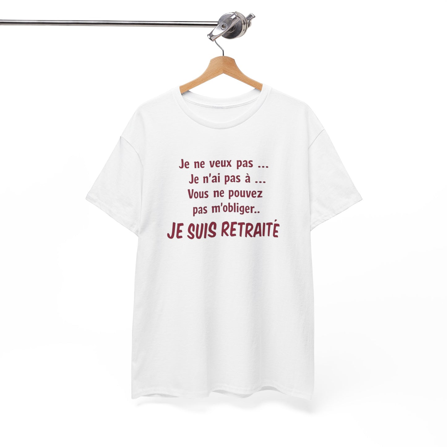 T-Shirt Retraité Homme Drôle – Je ne veux pas Je n’ai pas à Je suis Retraité – Cadeau Retraite Homme Humour