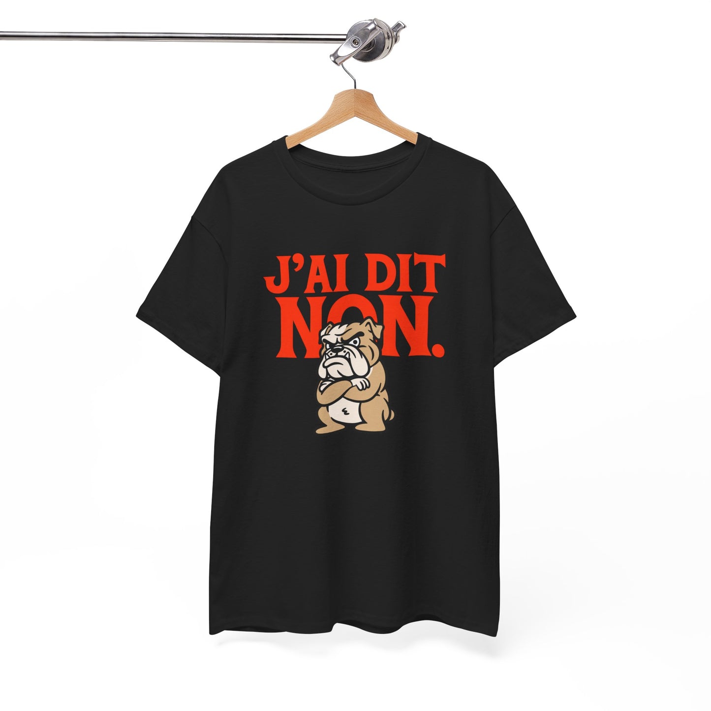 T-Shirt Humour J’ai Dit Non – Tee Shirt Drôle Bulldog Colère Refus Citation Sarcastique Cadeau Collègue Travail Homme Femme