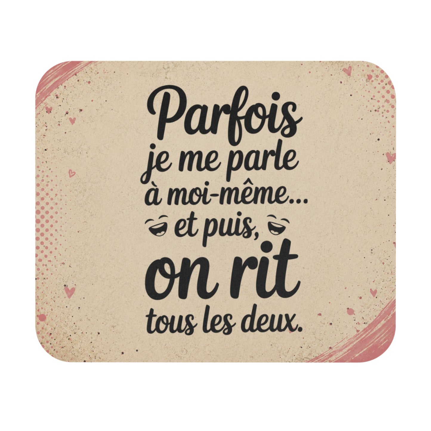Tapis de Souris Humour Parfois je me Parle à Moi-même et Puis on Rit Tous les Deux Cadeau Drôle Homme Femme Bureau Gaming