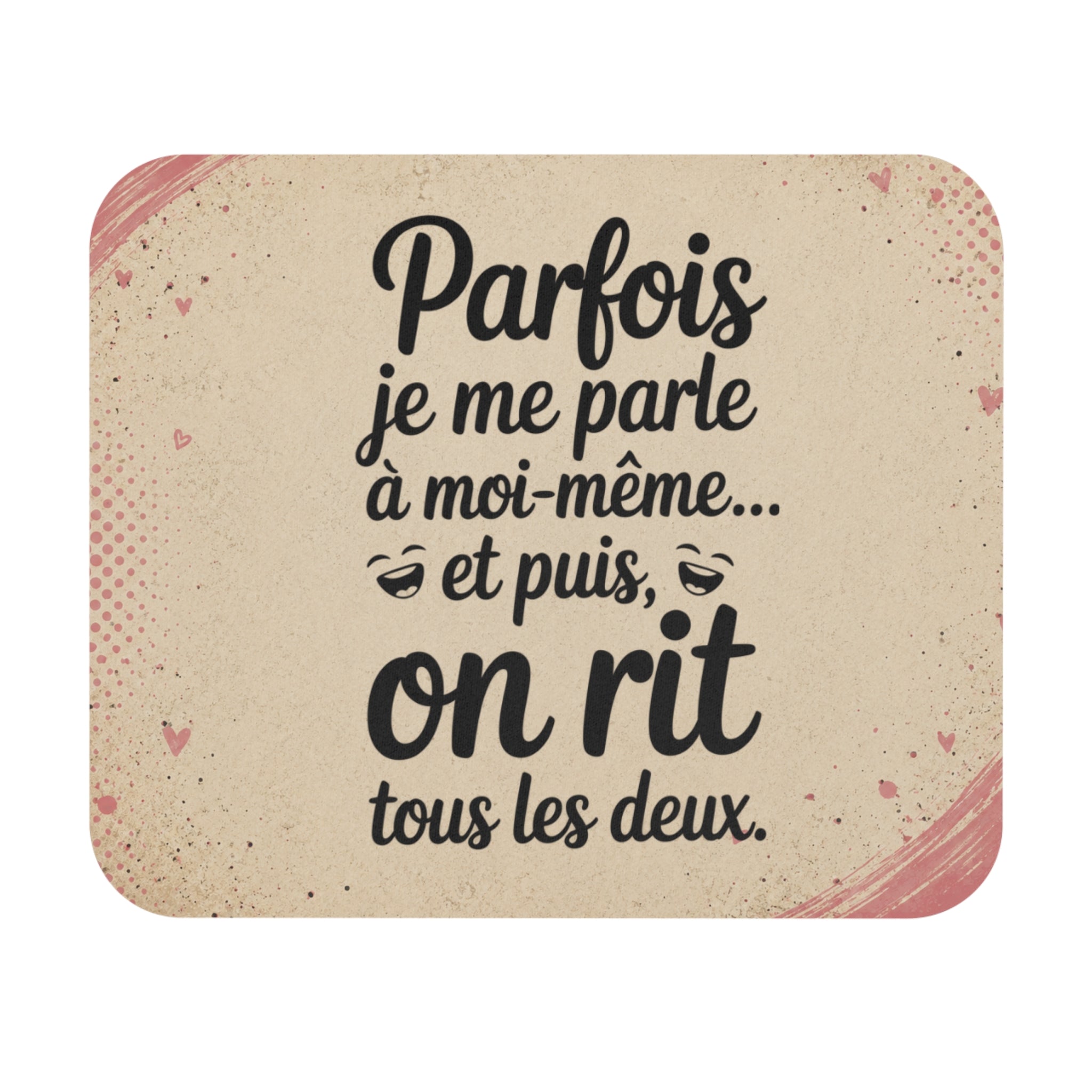 Tapis de Souris Humour Parfois je me Parle à Moi-même et Puis on Rit Tous les Deux Cadeau Drôle Homme Femme Bureau Gaming