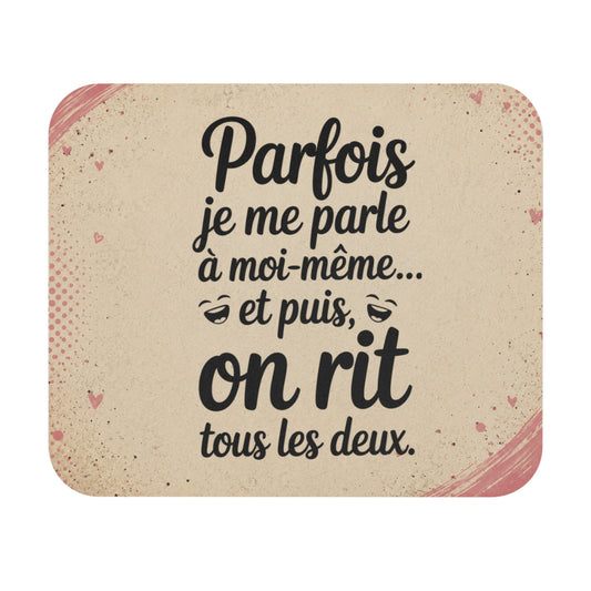 Tapis de Souris Humour Parfois je me Parle à Moi-même et Puis on Rit Tous les Deux Cadeau Drôle Homme Femme Bureau Gaming