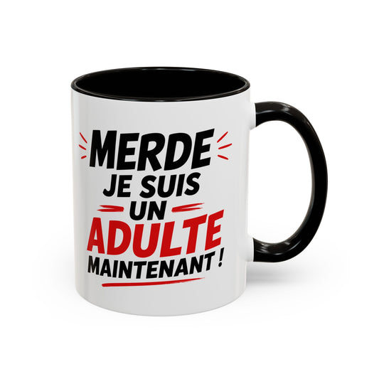 Tasse Merde Je Suis Un Adulte Maintenant – Mug Humour Adulte – Idée Cadeau Anniversaire 18 ans Homme Femme 325ml