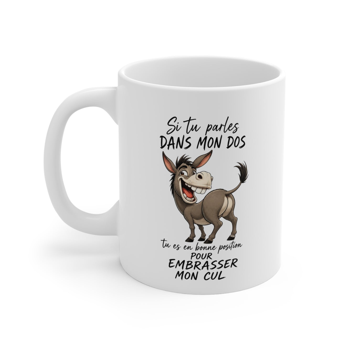 Tasse Si Tu Parles Dans Mon Dos Tu Es En Bonne Position Pour Embrasser Mon Cul – Mug Humour Âne Drôle – Cadeau Homme Femme 325ml