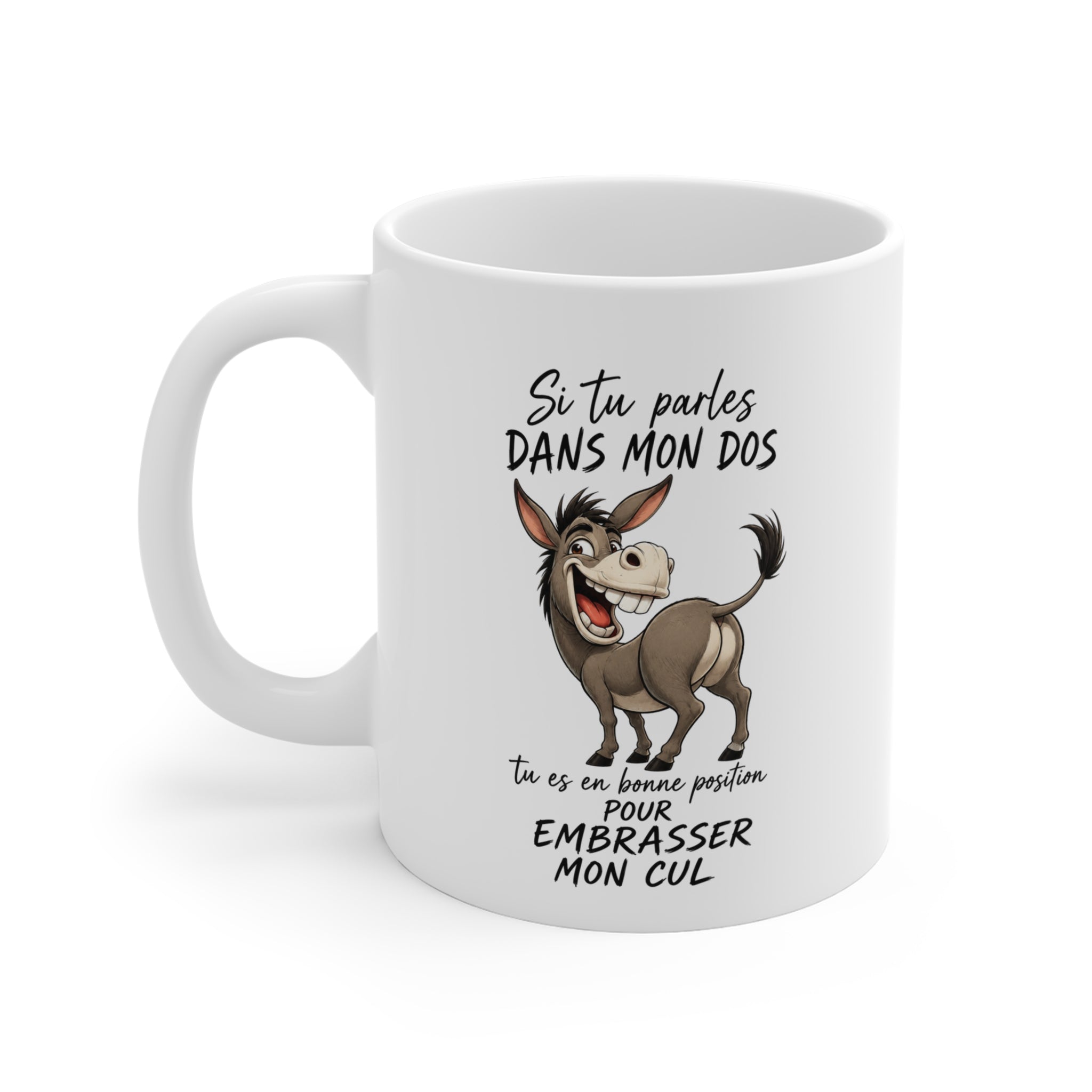 Tasse Si Tu Parles Dans Mon Dos Tu Es En Bonne Position Pour Embrasser Mon Cul – Mug Humour Âne Drôle – Cadeau Homme Femme 325ml