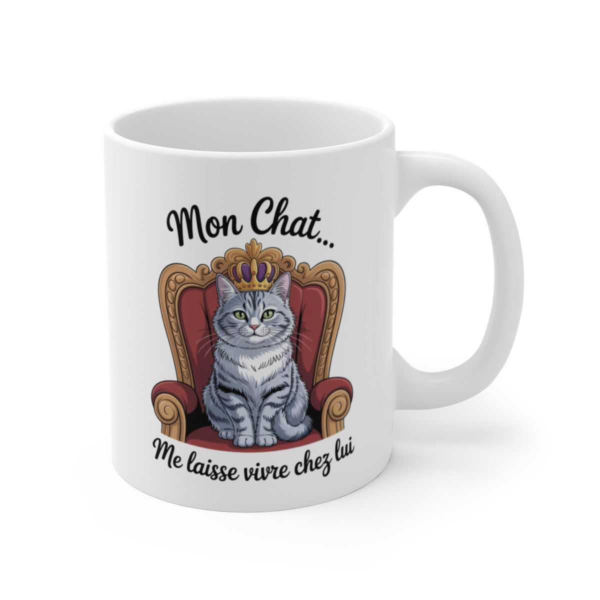 Mug Chat Roi – “Mon Chat Me Laisse Vivre Chez Lui” – Illustration Humour Félin & Trône