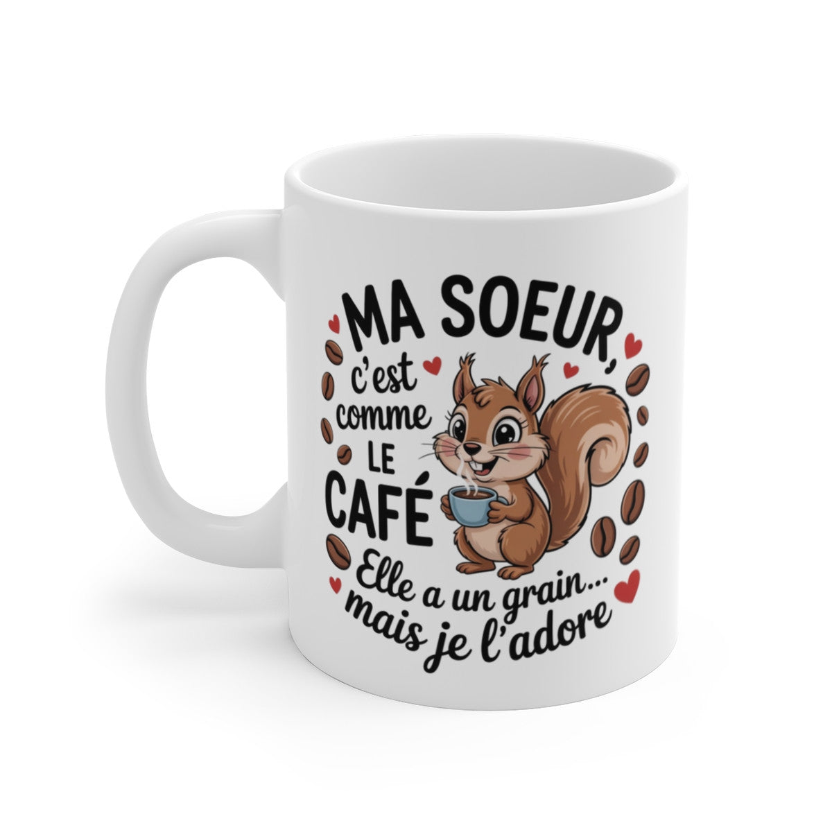 Tasse Humour Ma Sœur – Mug Écureuil et Café Grain de Folie – Cadeau Original Famille Fille 325ml