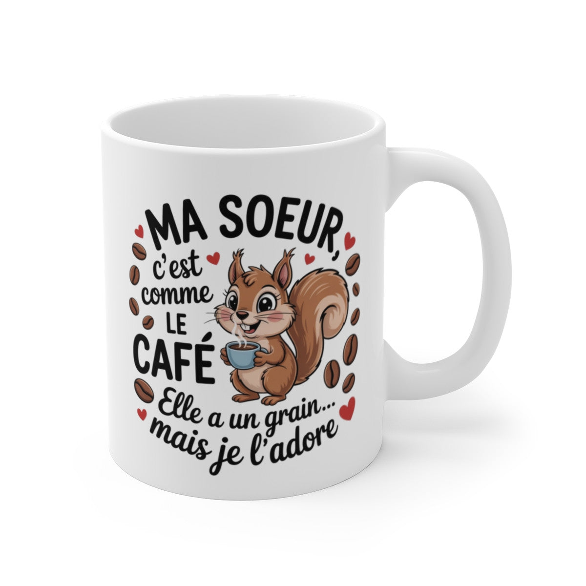 Tasse Humour Ma Sœur – Mug Écureuil et Café Grain de Folie – Cadeau Original Famille Fille 325ml