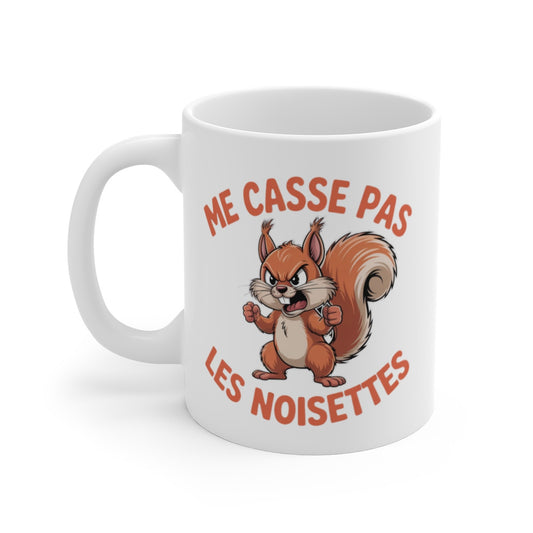 Mug Me Casse Pas les Noisettes – Écureuil Énervé Humour – Tasse Drôle Céramique 325ml