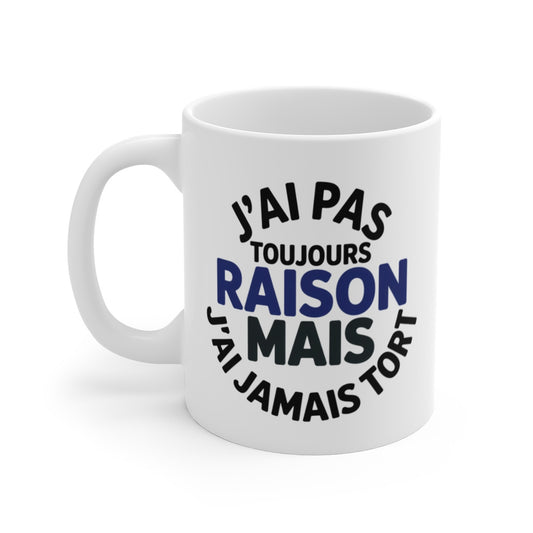 Tasse J’ai Jamais Tort – Mug Humour Discret Citation Raison – Cadeau Ironique Céramique 325ml