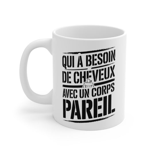 Tasse Qui a Besoin de Cheveux – Mug Chauve Bodybuilder – Cadeau Musculation Drôle Céramique 325ml