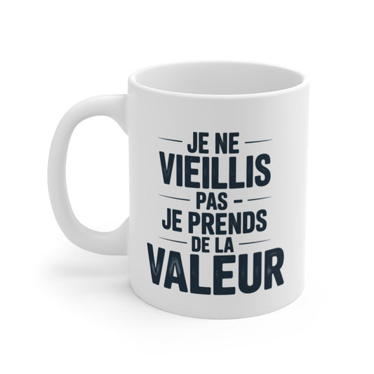 Tasse Je Ne Vieillis Pas Je Prends de la Valeur – Mug Anniversaire Humour Positif – Cadeau Senior Céramique 325ml