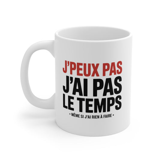 Tasse J’peux Pas J’ai Pas Le Temps – Mug Humour Paresseux – Cadeau Drôle Homme Femme