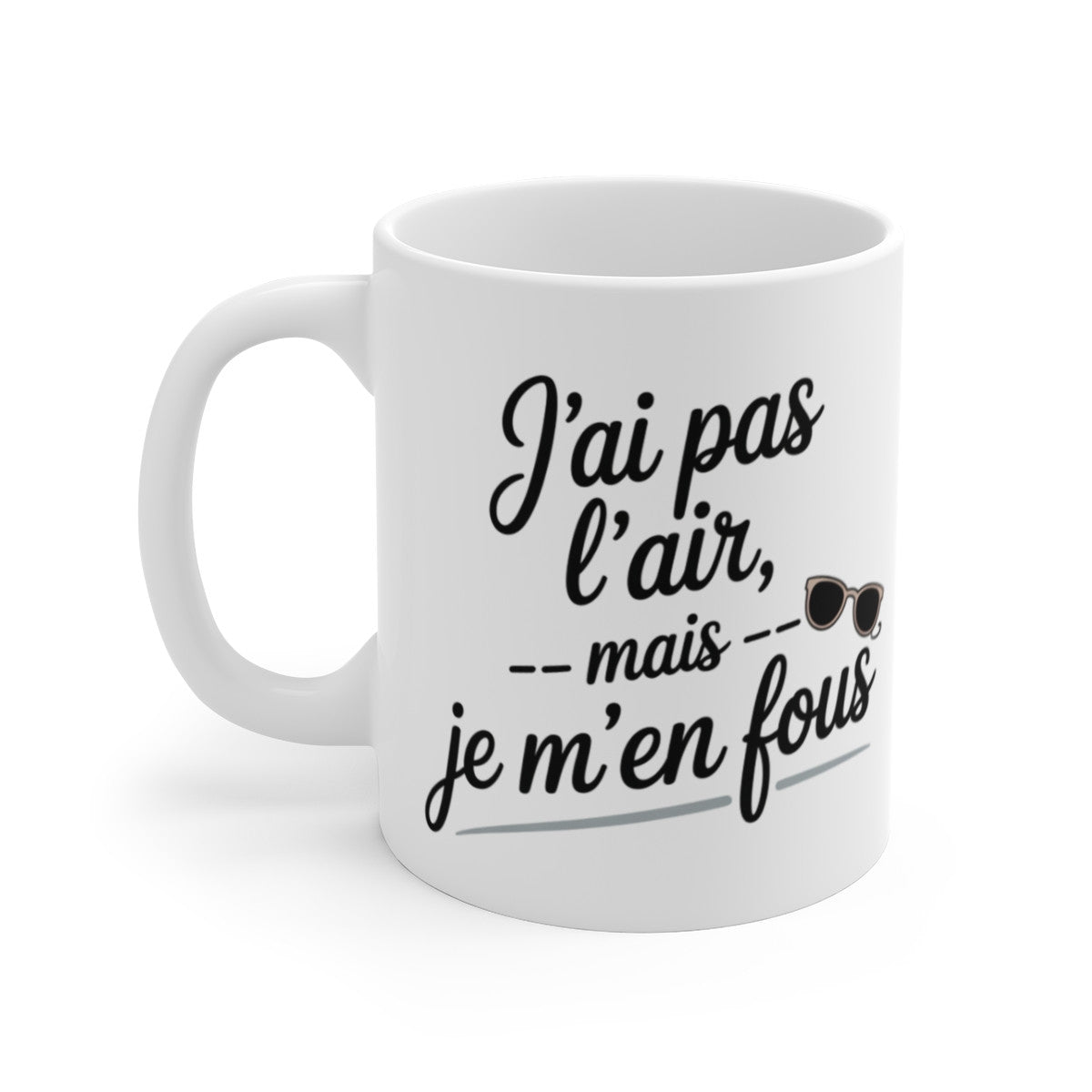 Tasse Humour Femme – “J’ai pas l’air mais je m’en fous” – Style Décontracté, Cadeau Original