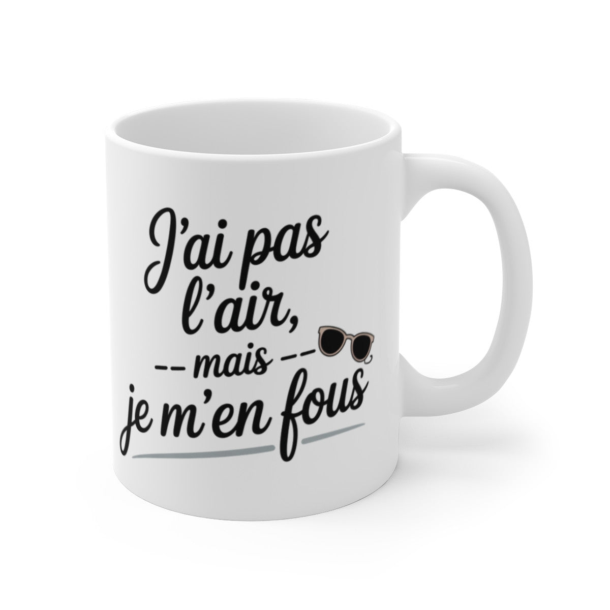 Tasse Humour Femme – “J’ai pas l’air mais je m’en fous” – Style Décontracté, Cadeau Original