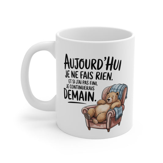 Mug Ours Chill – “Je ne fais rien, et si j’ai pas fini…” – Fainéant Douillet Idée cadeau amusant drôle