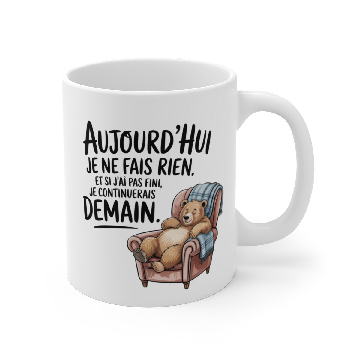 Mug Ours Chill – “Je ne fais rien, et si j’ai pas fini…” – Fainéant Douillet Idée cadeau amusant drôle