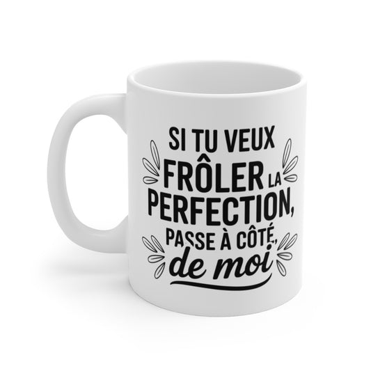 Mug Humour "Frôler la Perfection" – Cadeau Drôle & Sarcastique – Idée Originale Femme ou Homme