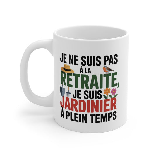 Mug Jardinier Retraité – “Je suis Jardinier à Plein Temps” – Humour Vert & Nature – Tasse Céramique 325ml