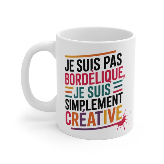 Mug Humour Créatif – “Je suis pas Bordélique, je suis Créative” – Design Coloré et Artistique – Tasse Céramique 325ml