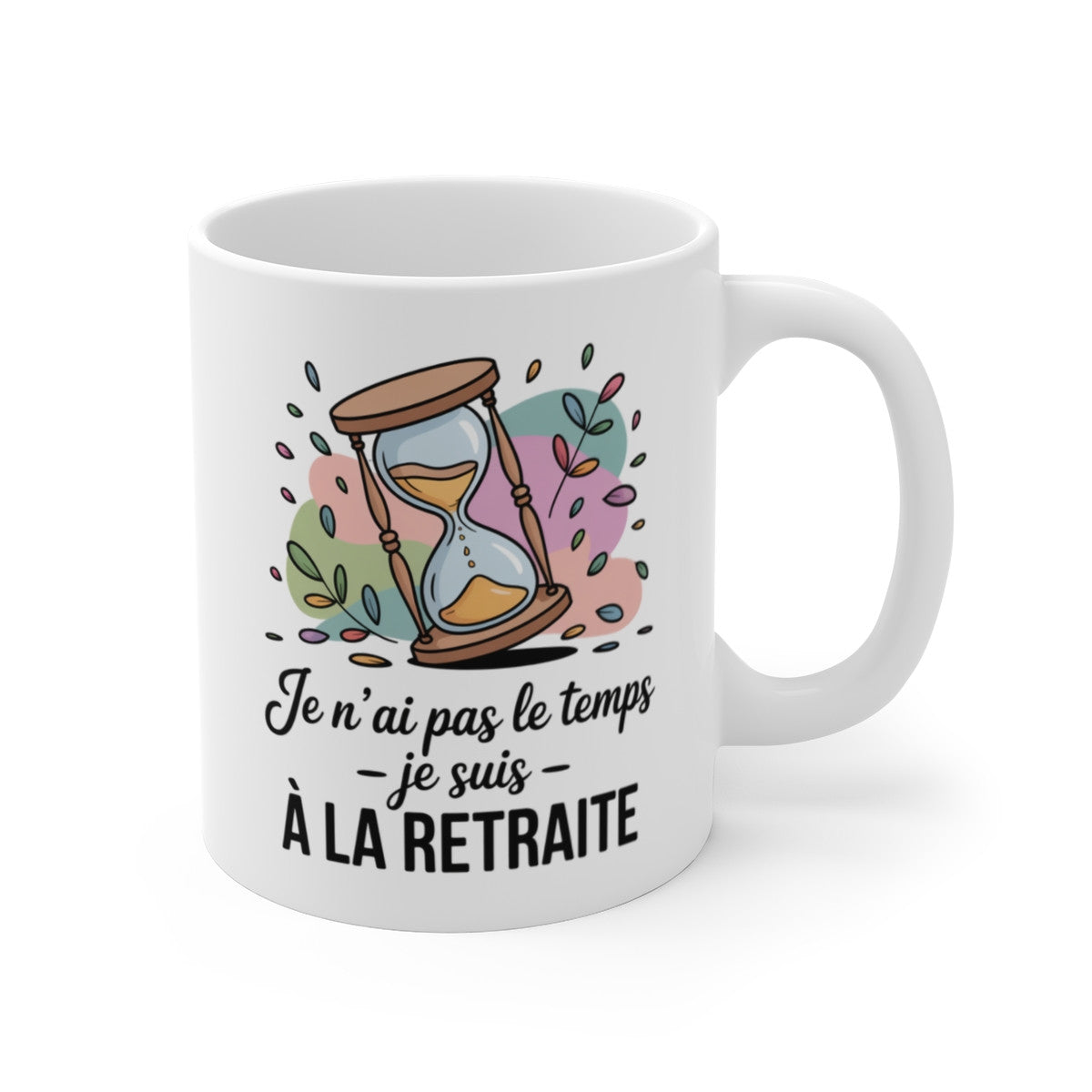 Mug Retraité Débordé – “Je n’ai pas le temps, je suis à la retraite” – Sablier Illustré – Tasse Céramique 325ml