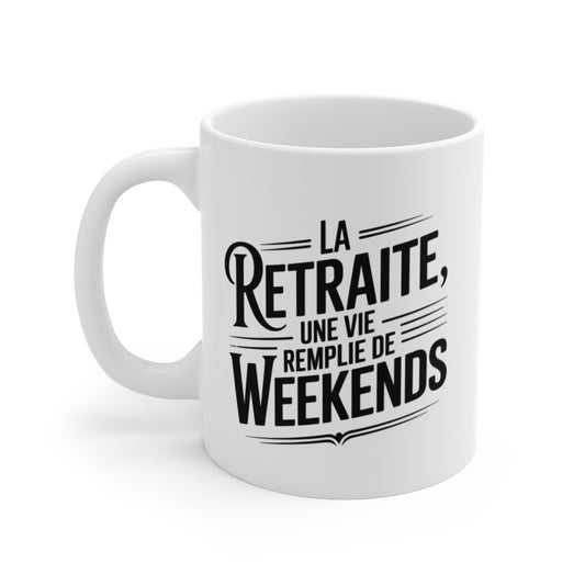 Mug Retraite Weekends – “La retraite, une vie remplie de weekends” – Cadeau Humour Positif – Tasse Céramique 325ml