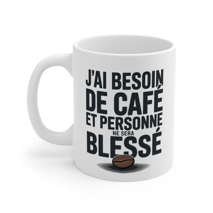 Mug Besoin de Café – “Personne ne sera blessé” – Citation Matinale & Drôle – Tasse Céramique 325ml