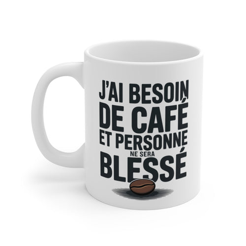Mug Besoin de Café – “Personne ne sera blessé” – Citation Matinale & Drôle – Tasse Céramique 325ml