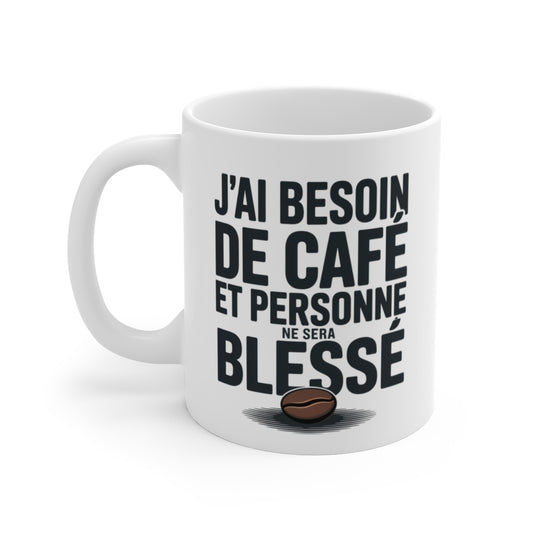 Mug Besoin de Café – “Personne ne sera blessé” – Citation Matinale & Drôle – Tasse Céramique 325ml
