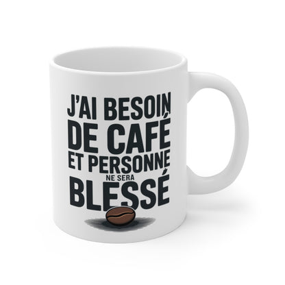 Mug Besoin de Café – “Personne ne sera blessé” – Citation Matinale & Drôle – Tasse Céramique 325ml