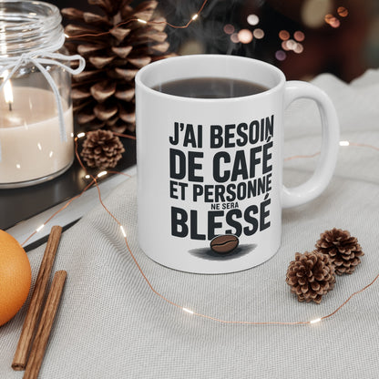 Mug Besoin de Café – “Personne ne sera blessé” – Citation Matinale & Drôle – Tasse Céramique 325ml
