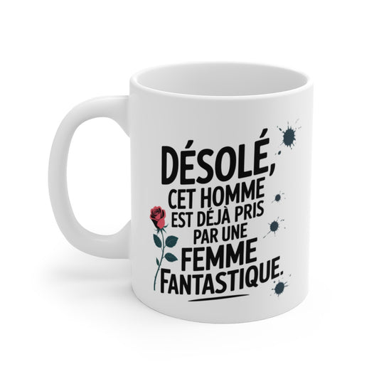 Mug Homme Pris – “Désolé, cet homme est déjà pris par une femme fantastique”