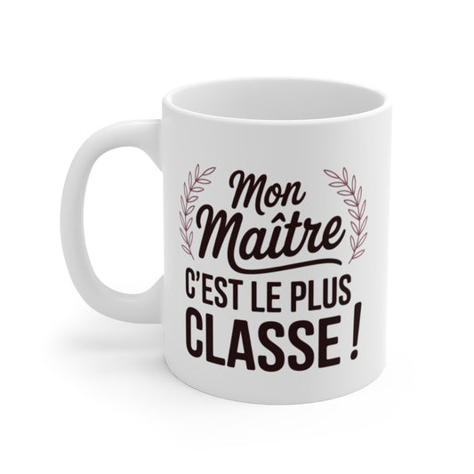 Mug Mon Maître – Cadeau Maître École – Le Plus Classe – Humour Fin d’Année