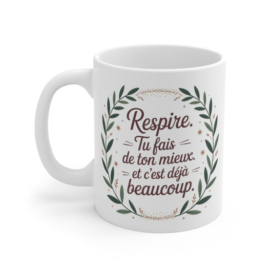 Tasse Inspiration Positive – Respire Tu Fais De Ton Mieux – Message Bienveillance