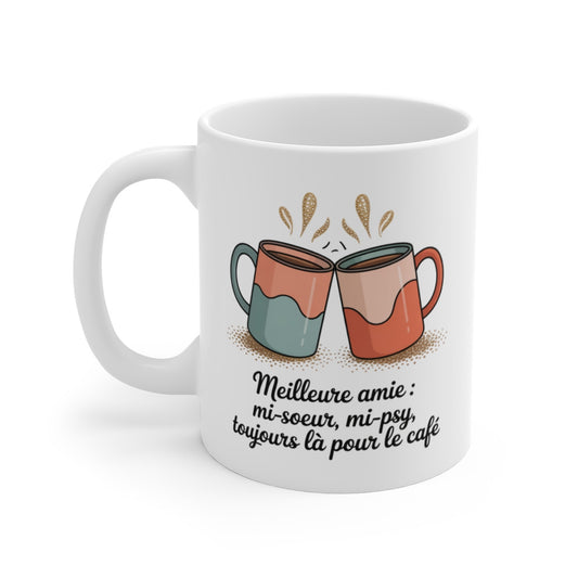 Tasse Meilleure Amie  Toujours là pour le Café
