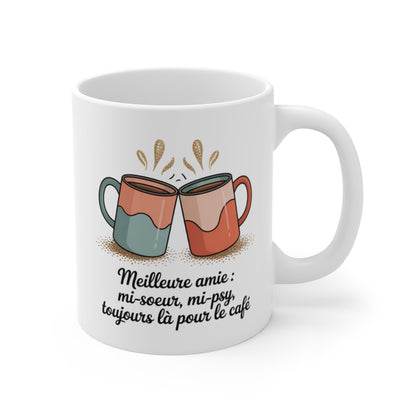 Tasse Meilleure Amie  Toujours là pour le Café